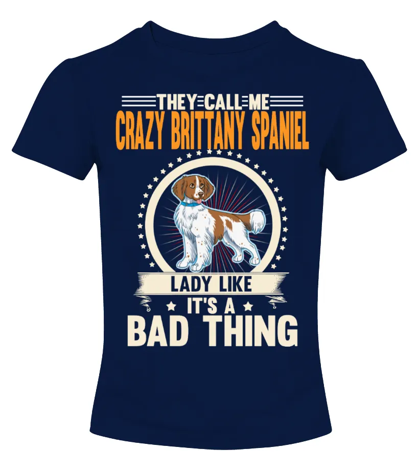 Crazy Brittany Spaniel Lady Like Camiseta cuello redondo Mujer